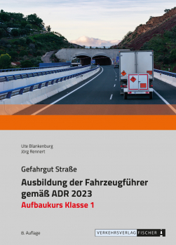 Ausbildung der Fahrzeugführer gemäß ADR 2023 - Aufbaukurs Klasse 1