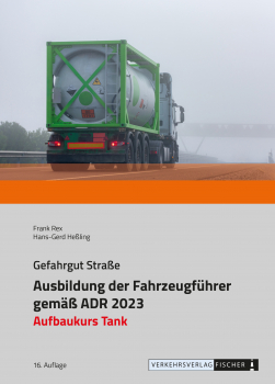 Ausbildung der Fahrzeugführer gemäß ADR 2023 - Aufbaukurs Tank