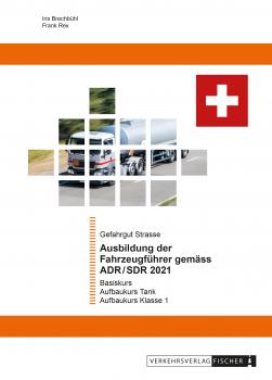 Ausbildung der Fahrzeugführer gemäss ADR/SDR 2021 - Schweiz