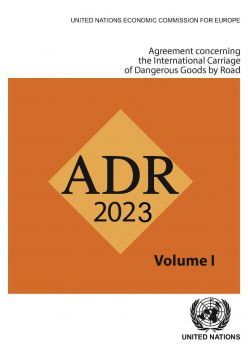 ADR 2023 - European Agreement Concerning the International Carriage of Dangerous Goods by Road