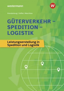 Güterverkehr - Spedition - Logistik / Leistungserstellung in Spedition und Logistik