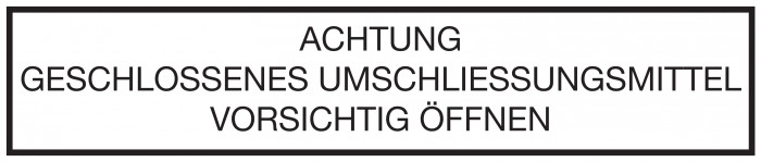 PVC-Aufkleber nach ADR CV 37 - Achtung - Geschlossenes Umschliessungsmittel - Vorsichtig öffnen