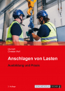 Anschlagen von Lasten - Ausbildung und Praxis